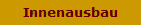 Innenausbau